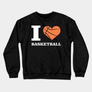 I Love Basketball Crewneck Sweatshirt